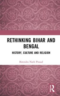 bokomslag Rethinking Bihar and Bengal