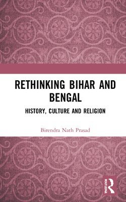 bokomslag Rethinking Bihar and Bengal