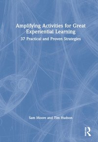 bokomslag Amplifying Activities for Great Experiential Learning