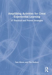 bokomslag Amplifying Activities for Great Experiential Learning