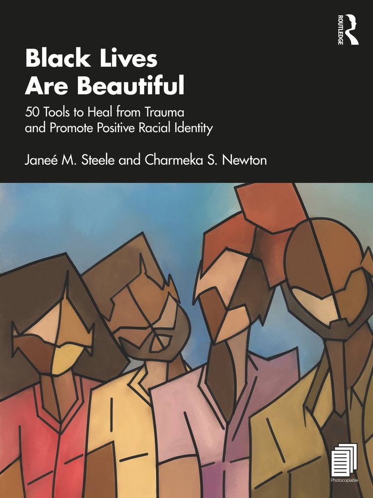 Janeé M. Steele, Charmeka S. Newton, USA) Steele, Janee M. (Kalamazoo Cognitive and Behavioral Therapy, Michigan, USA) Newton, Charmeka S. (University of North Dakota, Janeé M Steele, Charmeka S Newton - Black Lives Are Beautiful, Häftad