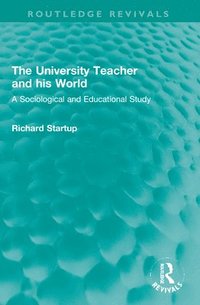 bokomslag The University Teacher and his World