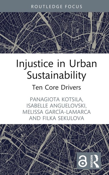 Panagiota Kotsila, Isabelle Anguelovski, Melissa García-Lamarca, Filka Sekulova - Injustice in Urban Sustainability, Inbunden