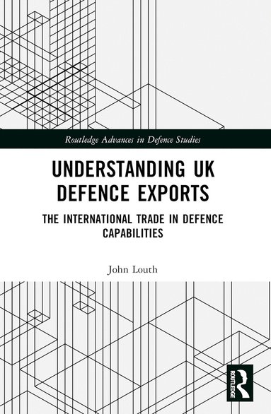 John Louth - Understanding UK Defence Exports, Häftad