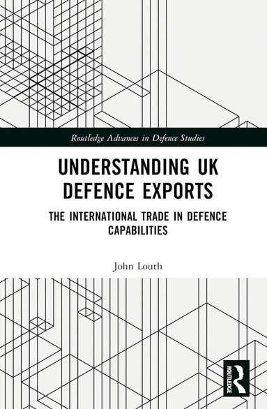 John Louth - Understanding UK Defence Exports, Inbunden