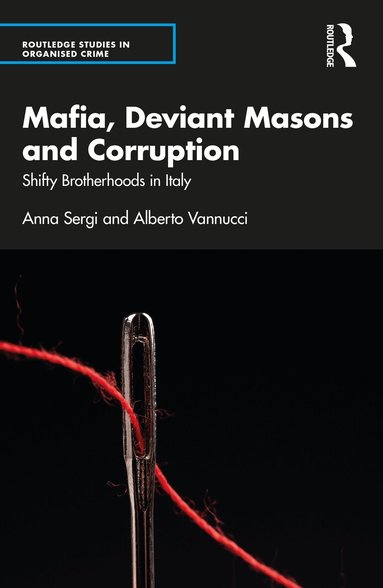 Anna Sergi, Alberto Vannucci - Mafia, Deviant Masons and Corruption, Häftad