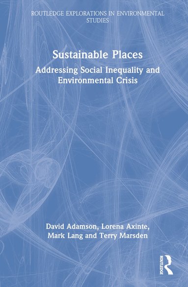 David Adamson, Lorena Axinte, Mark Lang, Terry Marsden - Sustainable Places, Inbunden