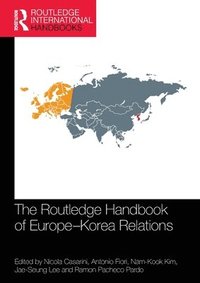 bokomslag The Routledge Handbook of Europe-Korea Relations