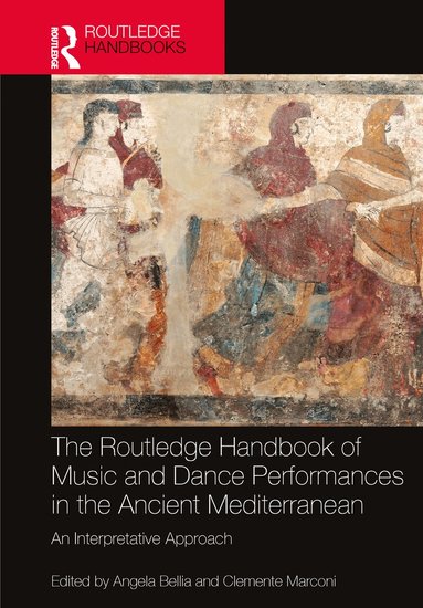 Angela Bellia, Clemente Marconi - Routledge Handbook of Music and Dance Performances in the Ancient Mediterranean, Inbunden