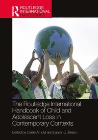 bokomslag The Routledge International Handbook of Child and Adolescent Grief in Contemporary Contexts