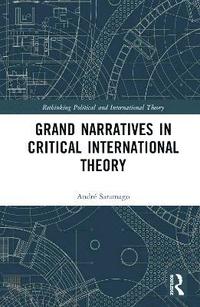 bokomslag Grand Narratives in Critical International Theory