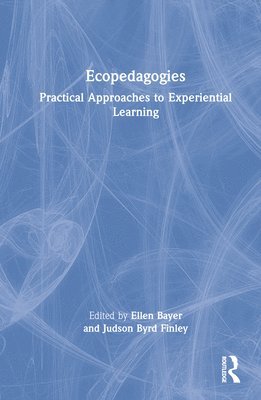 Ellen Bayer, Judson Byrd Finley - Ecopedagogies, Inbunden