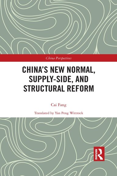 Cai Fang - China’s New Normal, Supply-side, and Structural Reform, Häftad