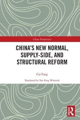 Cai Fang - China’s New Normal, Supply-side, and Structural Reform, Häftad