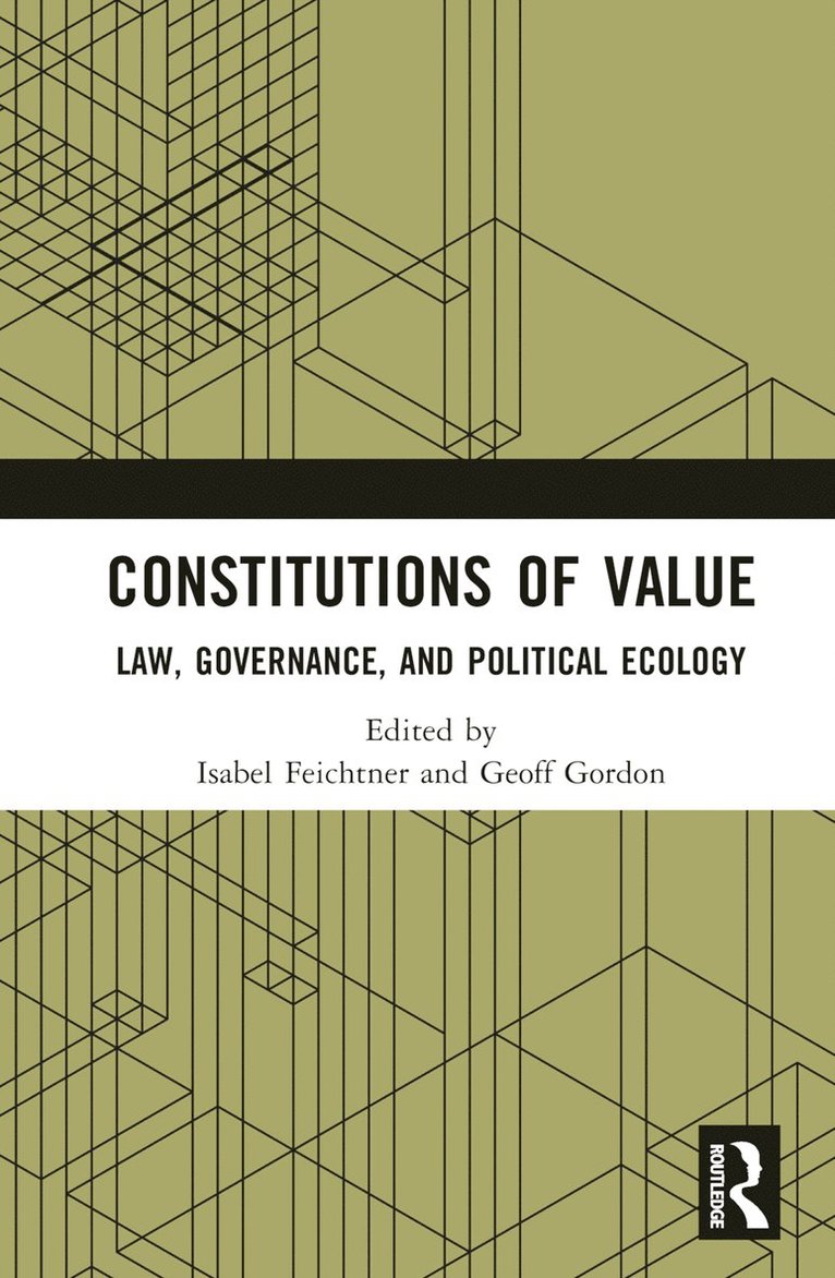 Isabel Feichtner, Geoff Gordon, Germany) Feichtner, Isabel (University of Wurzburg, Netherlands) Gordon, Geoff (University of Amsterdam - Constitutions of Value, Inbunden