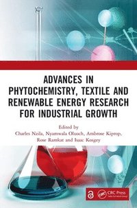 bokomslag Advances in Phytochemistry, Textile and Renewable Energy Research for Industrial Growth