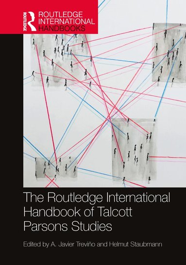 A. Javier Treviño, Helmut Staubmann - Routledge International Handbook of Talcott Parsons Studies, Häftad