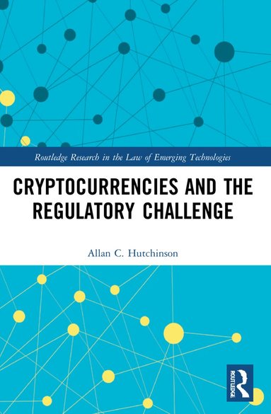 Allan C. Hutchinson - Cryptocurrencies and the Regulatory Challenge, Häftad