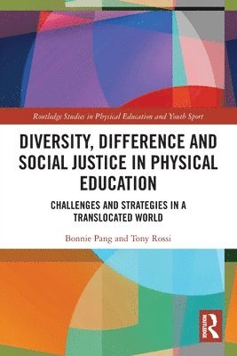 Bonnie Pang, Tony Rossi, UK) Pang, Bonnie (University of Bath, Australia) Rossi, Tony (Western Sydney University - Diversity, Difference and Social Justice in Physical Education, Häftad