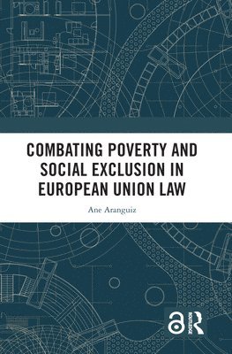 Combating Poverty and Social Exclusion in European Union Law 1