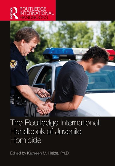 Kathleen M. Heide - Routledge International Handbook of Juvenile Homicide, Inbunden