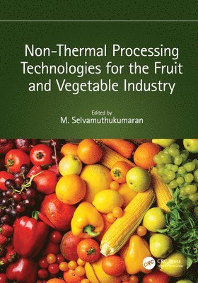 Non-Thermal Processing Technologies for the Fruit and Vegetable Industry 1