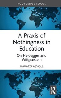 bokomslag A Praxis of Nothingness in Education