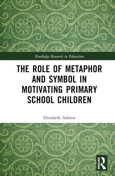 bokomslag Role of Metaphor and Symbol in Motivating Primary School Children