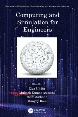 Ziya Uddin, Mukesh Kumar Awasthi, Rishi Asthana, Mangey Ram, India) Uddin, Ziya (BML Munjal University, India.) Kumar Awasthi, Mukesh (Department of Mathematics, Babasaheb Bhimrao Ambedkar University, Lucknow, India) Asthana, Rishi (BML Munjal University, India) Ram, Mangey (Graphic Era Deemed to be University, Dehradun, Uttarakhand - Computing and Simulation for Engineers, Häftad