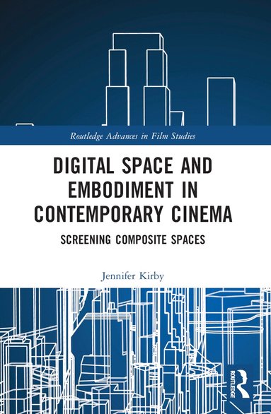 Jennifer Kirby - Digital Space and Embodiment in Contemporary Cinema, Häftad