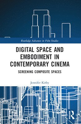 Digital Space and Embodiment in Contemporary Cinema 1