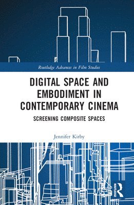 Digital Space and Embodiment in Contemporary Cinema 1