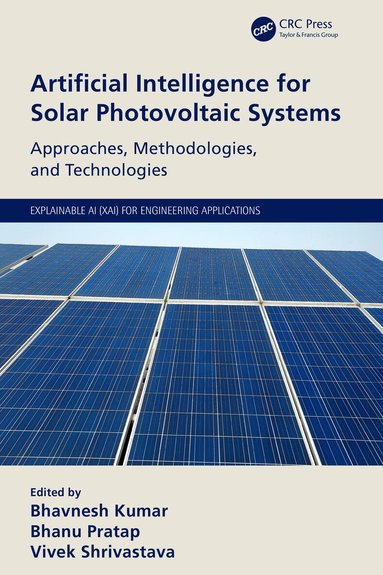 Bhavnesh Kumar, Bhanu Pratap, Vivek Shrivastava - Artificial Intelligence for Solar Photovoltaic Systems, Häftad