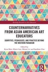 bokomslag Counternarratives from Asian American Art Educators