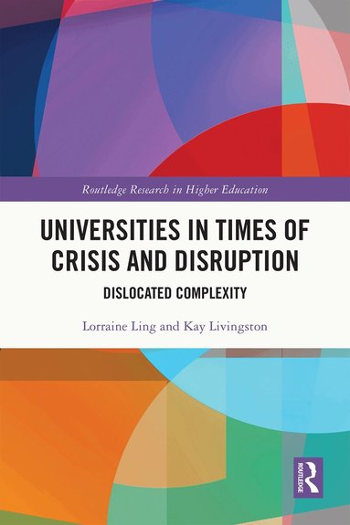 Lorraine Ling, Kay Livingston - Universities in Times of Crisis and Disruption, Häftad