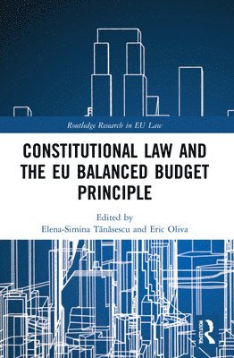 Simina Tănăsescu, Eric Oliva, Simina Tanasescu, Simina T&#259;n&#259;sescu, Elena-Simina Tanasescu, Eric Oliva, Elena-Simina T¿n¿sescu - Constitutional Law and the EU Balanced Budget Principle, Häftad