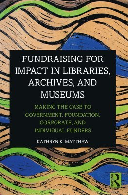 bokomslag Fundraising for Impact in Libraries, Archives, and Museums
