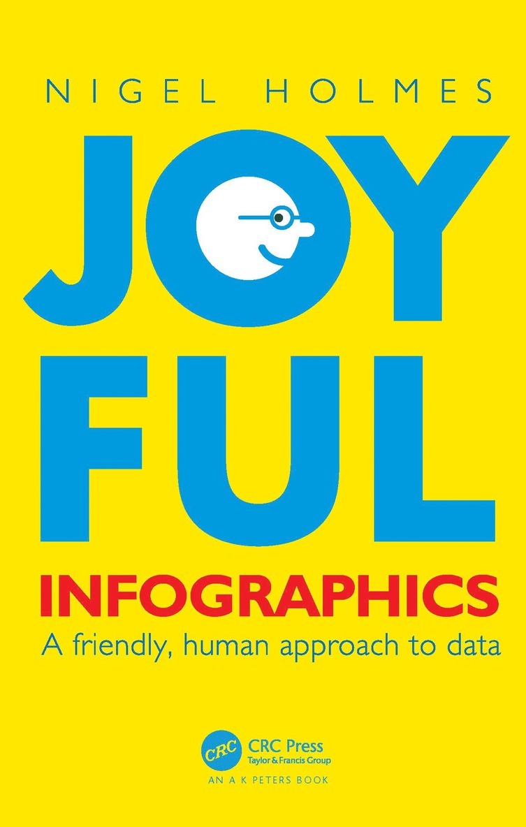 Nigel Holmes - Joyful Infographics, Inbunden