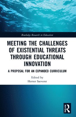 Meeting the Challenges of Existential Threats through Educational Innovation 1