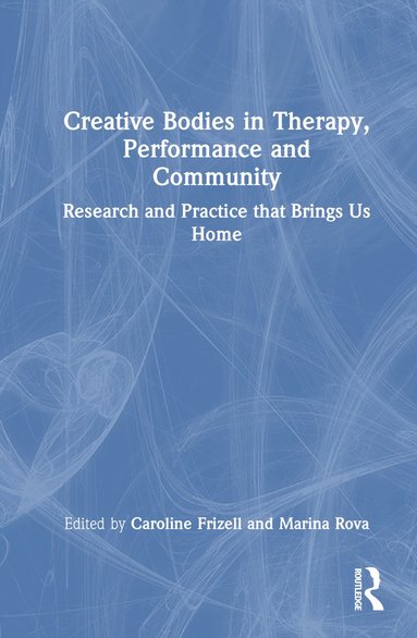 bokomslag Creative Bodies in Therapy, Performance and Community