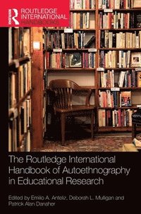 bokomslag The Routledge International Handbook of Autoethnography in Educational Research