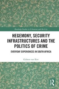 bokomslag Hegemony, Security Infrastructures and the Politics of Crime