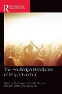bokomslag The Routledge Handbook of Megachurches