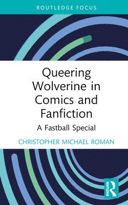 bokomslag Queering Wolverine in Comics and Fanfiction