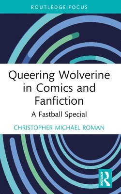 Queering Wolverine in Comics and Fanfiction 1