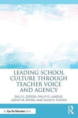 Leading School Culture through Teacher Voice and Agency 1
