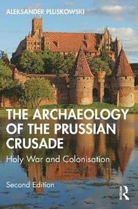 bokomslag The Archaeology of the Prussian Crusade