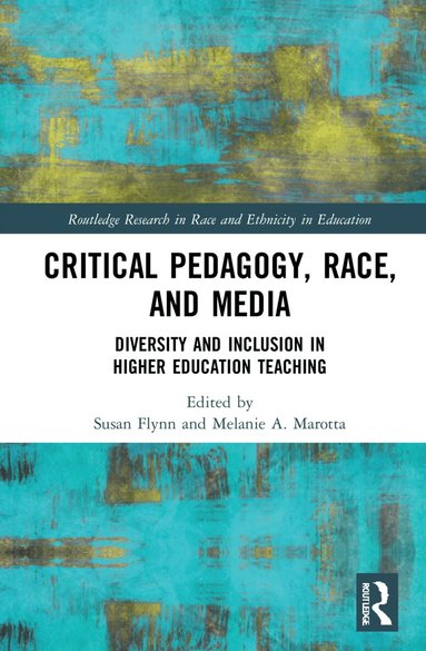 Susan Flynn, Melanie A. Marotta - Critical Pedagogy, Race, and Media, Inbunden