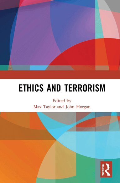 Max Taylor, John Horgan - Ethics and Terrorism, Inbunden