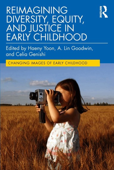 Haeny Yoon, A. Lin Goodwin, Celia Genishi - Reimagining Diversity, Equity, and Justice in Early Childhood, Häftad